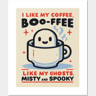 I like my coffee boo-ffee, like my ghosts, Mysty and Spooky Posters and Art